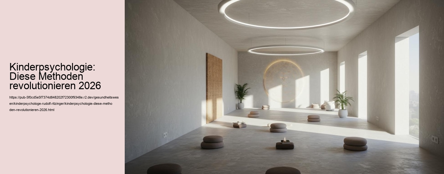 Kinderpsychologie: Diese Methoden revolutionieren 2026