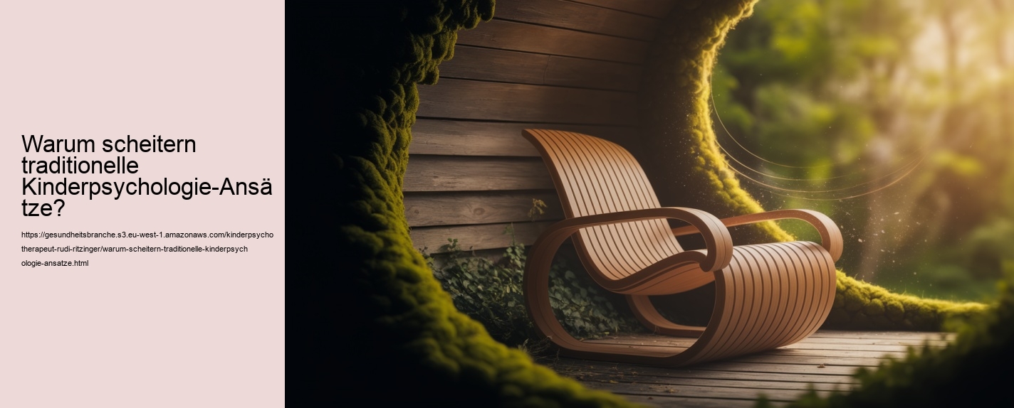 Warum scheitern traditionelle Kinderpsychologie-Ansätze?